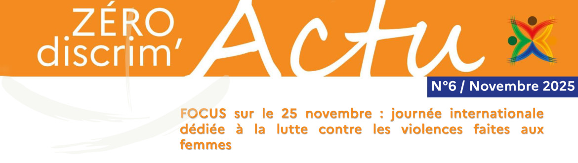 Actu Zéro Discrim n°7 – Novembre 2025 : Ensemble contre les violences faites aux femmes