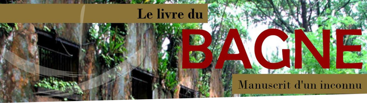 Le livre du bagne, manuscrit d’un inconnu. Livre numérique du CRHCP