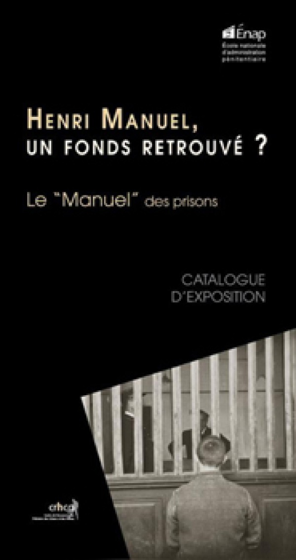 Expo : Henri Manuel, un fonds retrouvé ? : le Manuel des prisons  (2017)