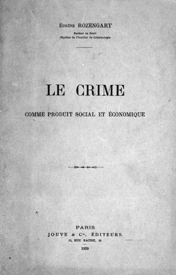 Jean Pinatel, criminologue. Le crime comme produit social et économique, Rozengart, 1929